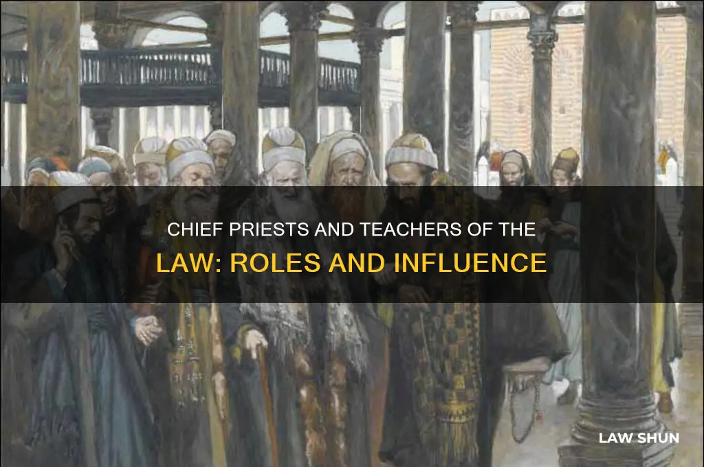 who were the chief priests and teachers of the law
