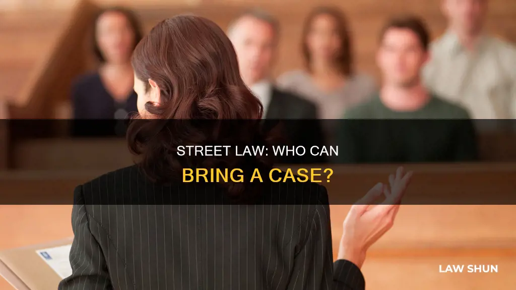 who would bring the case street law