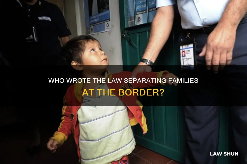 who wrote the law separating children from parents at birder