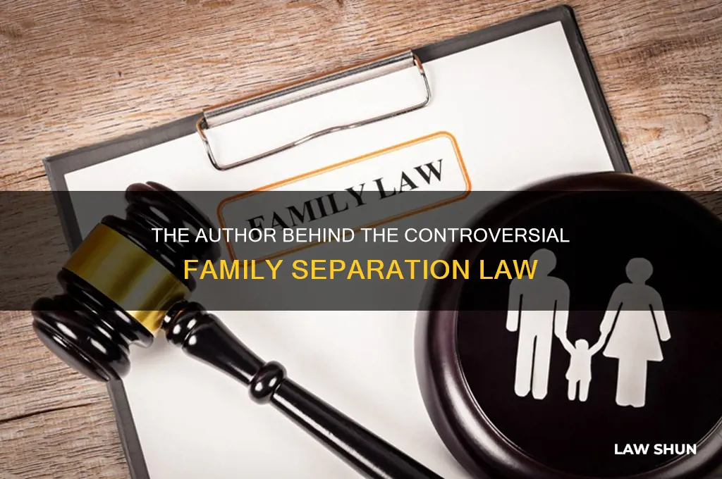 who wrote the law that seperates children from their parents