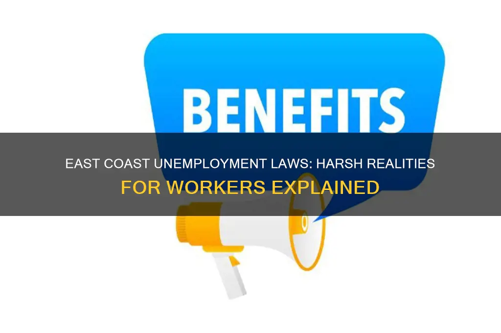 why are east coast unemployment laws so punishing of workers