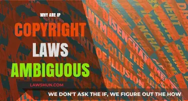 Why IP Copyright Laws Remain Ambiguous: Unraveling Legal Complexities