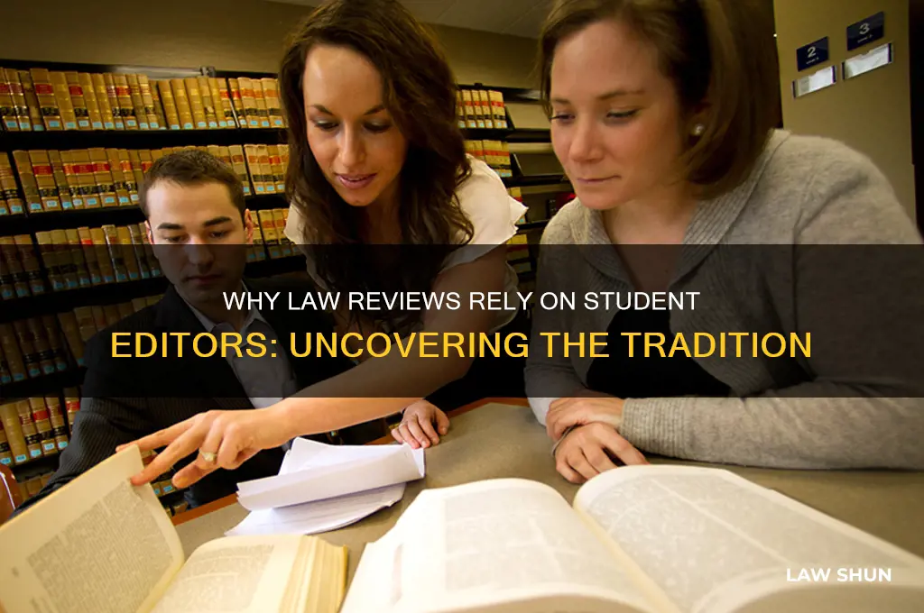 why are law reviews student edited