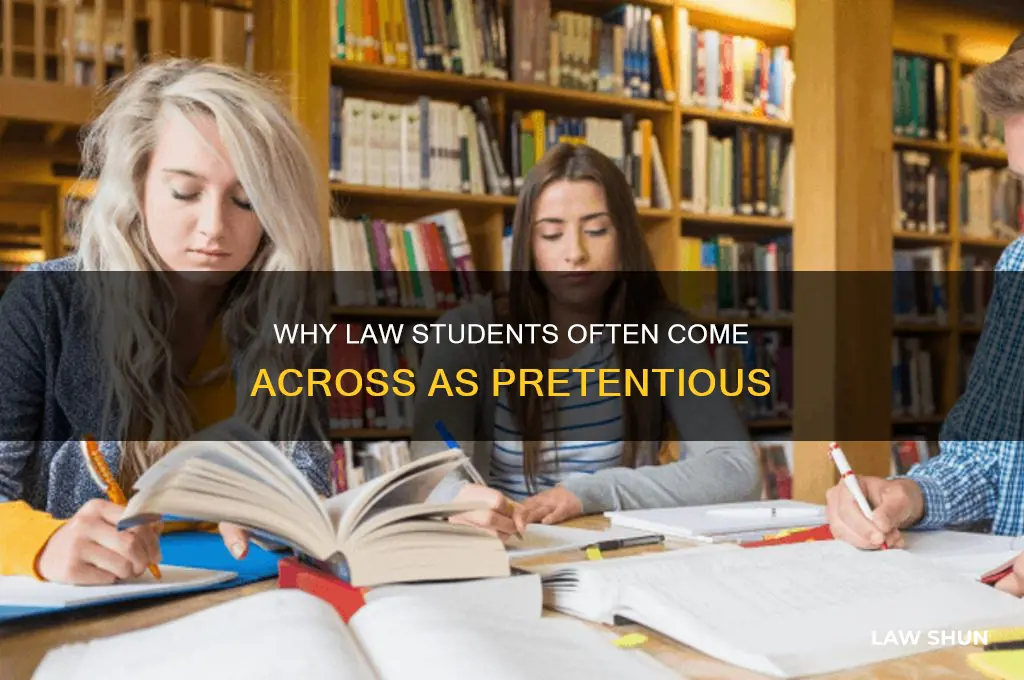 why are law students so pretentious