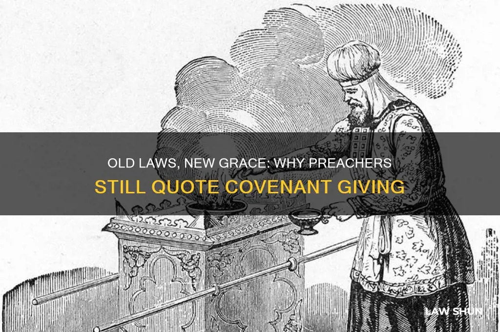 why are preachers still quoting old covenant laws for giving