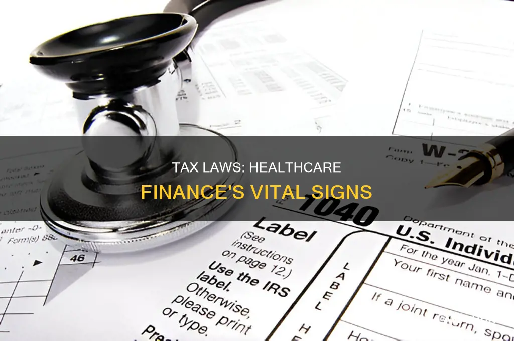why are tax laws important to healthcare finance