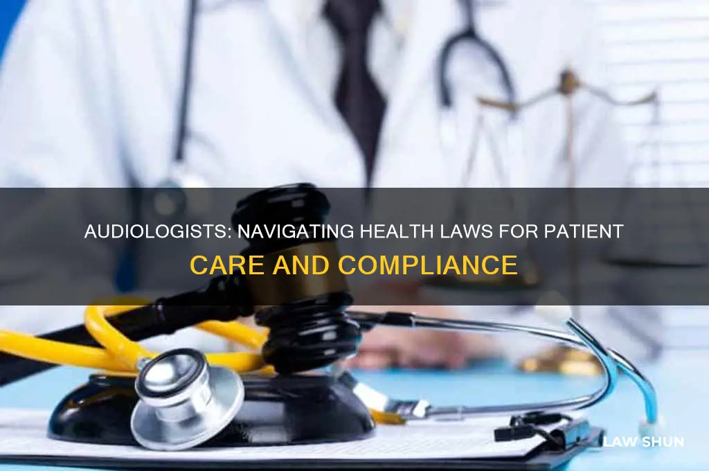 why audiologists need to be aware of health laws