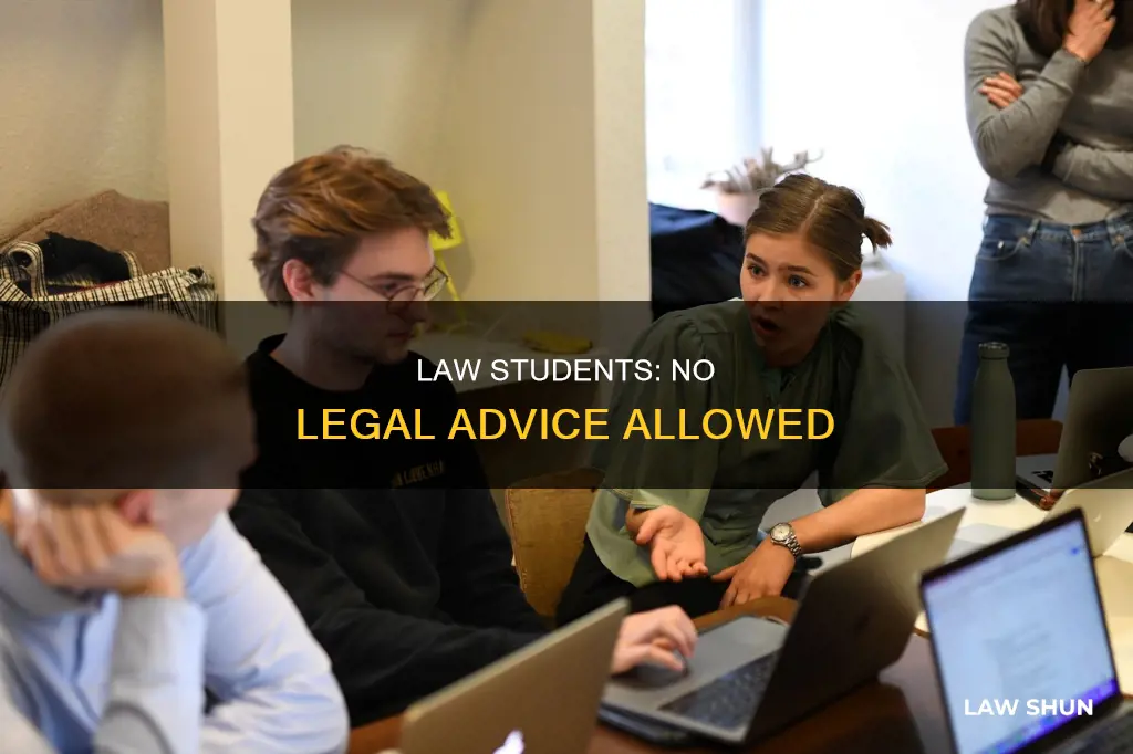 why can t law students give legal advice