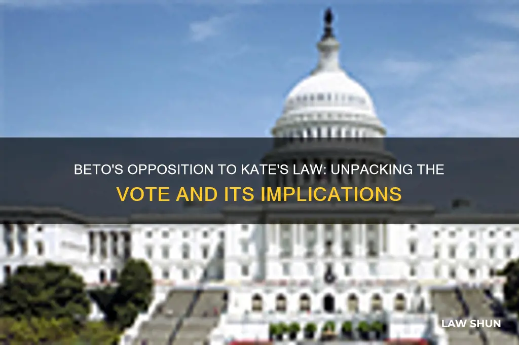 why did beto vote against kates law