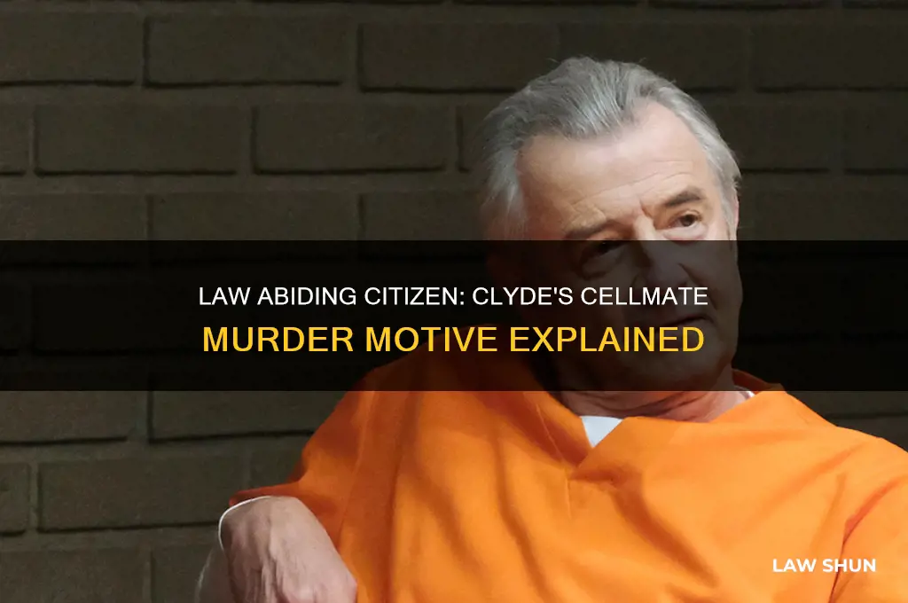 why did clyde kill his cellmate in law abiding citizen
