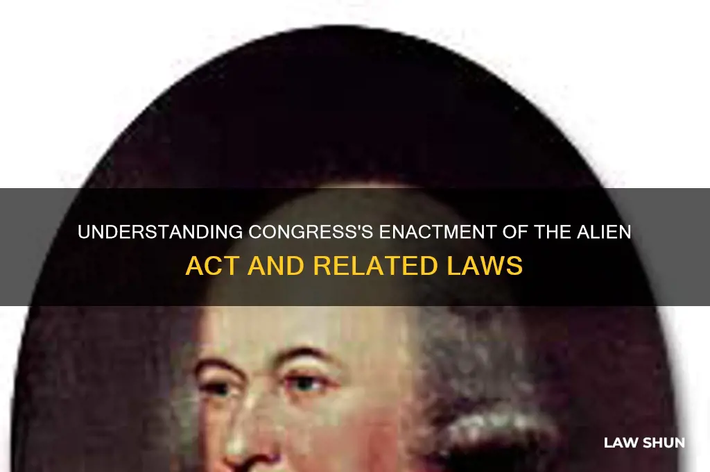 why did congress enact the alien act and related laws