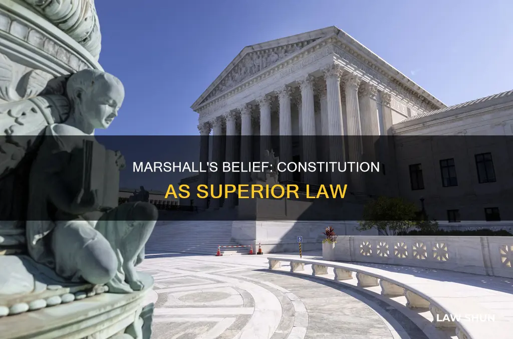 why did marshall believe the constitution was the superior law