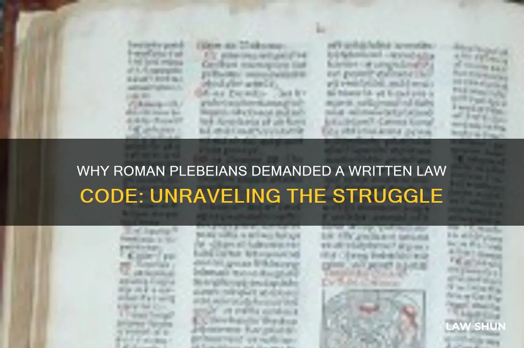 why did roman plebeians want a written law code