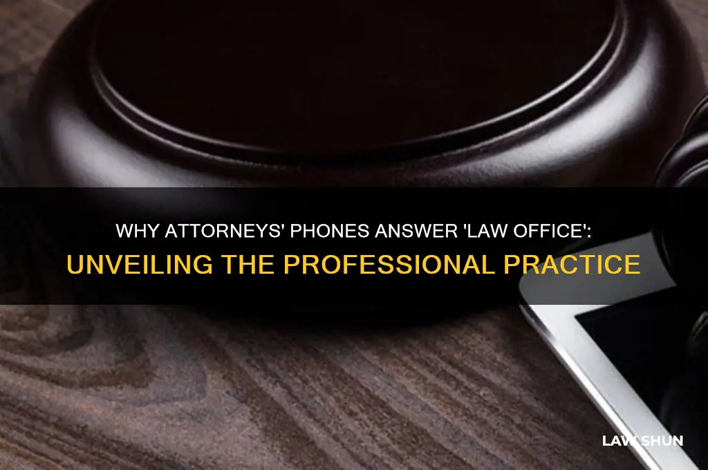 why do attorneys phones answer law office