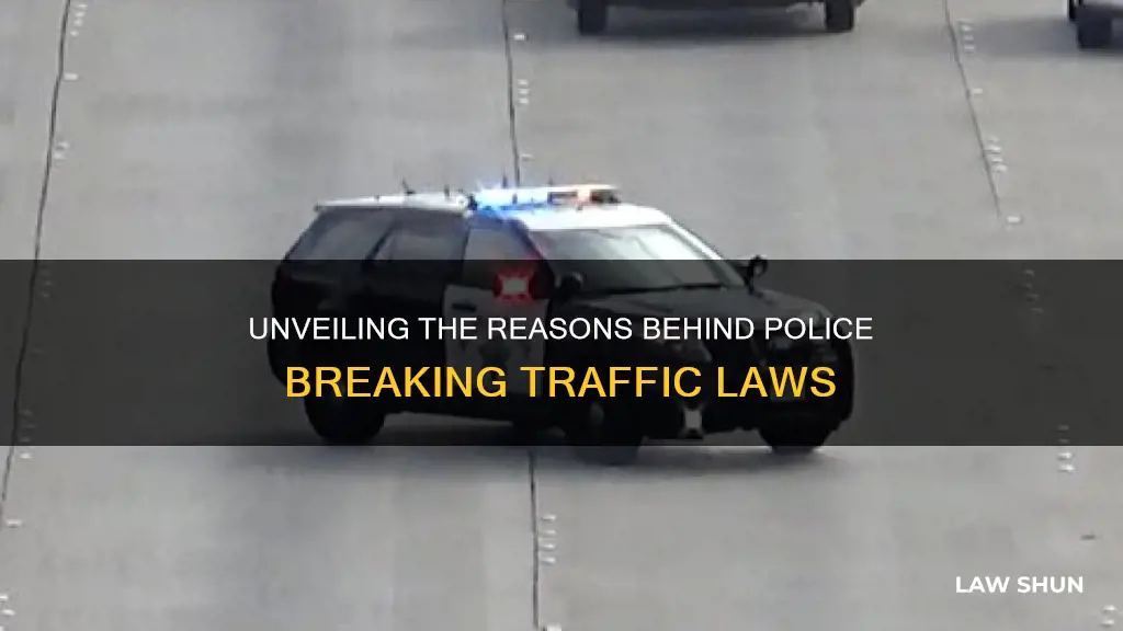 why do cops break traffic laws