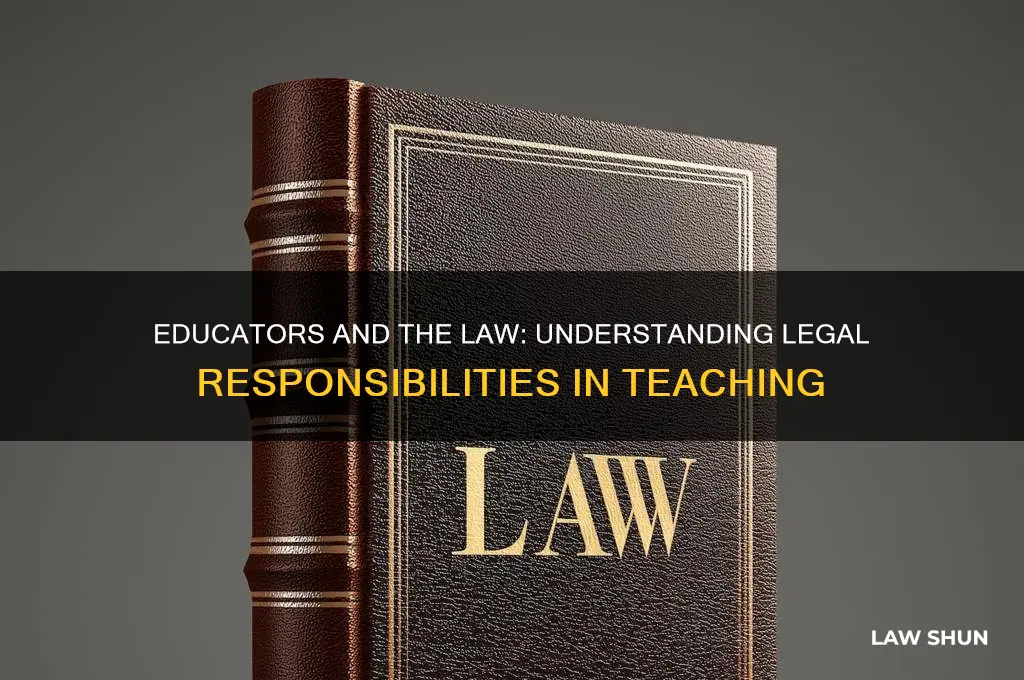 why do educators need to be aware of relevant laws