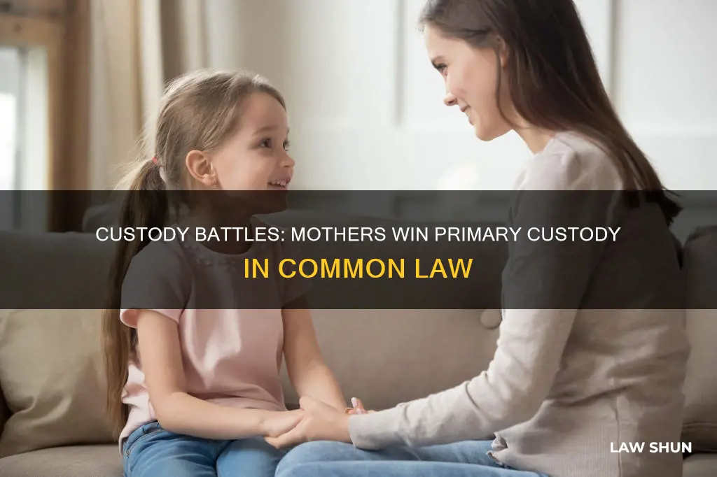 why do mothers win primary custody common law