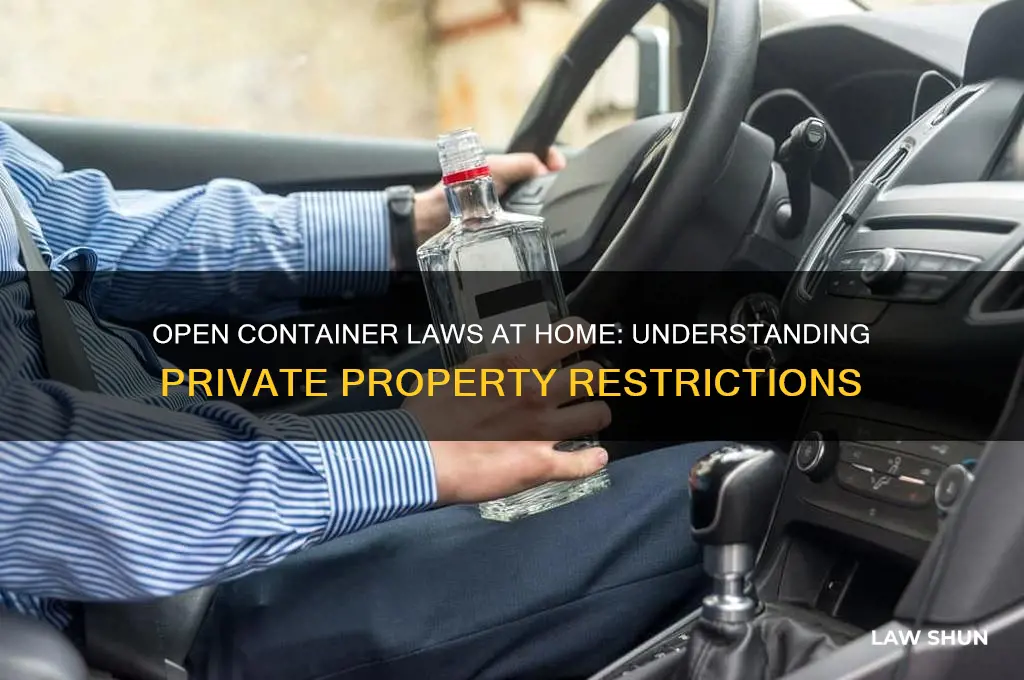 why do open container laws on your own property