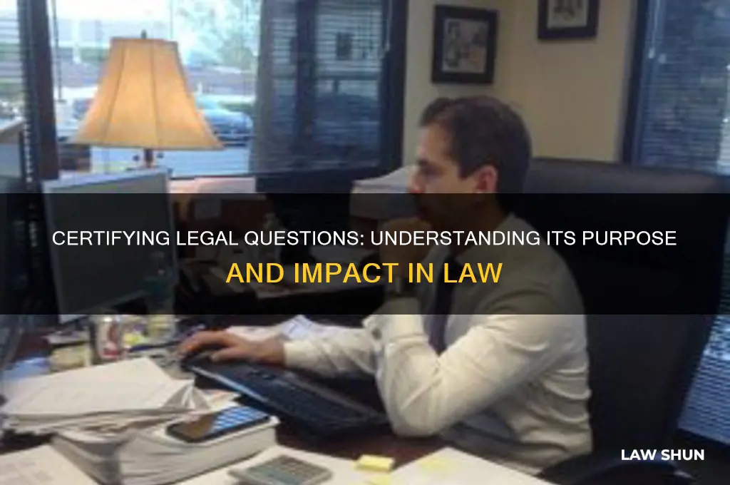 why do people certify questions in law