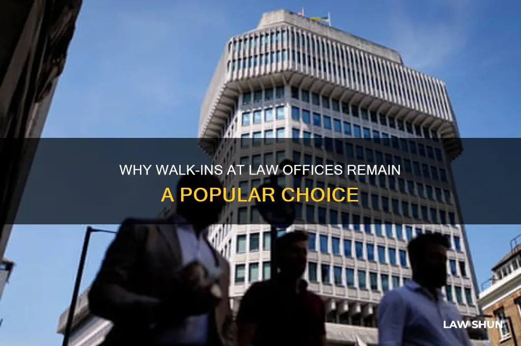 why do people do walk ins at law offices