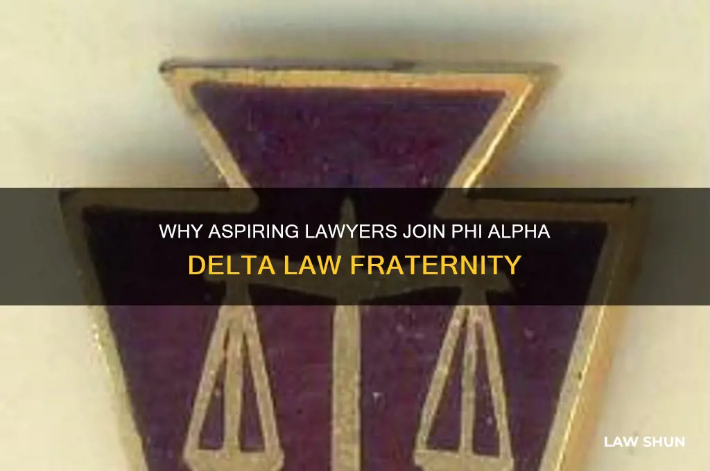 why do people join phi alpha delat law fatenity
