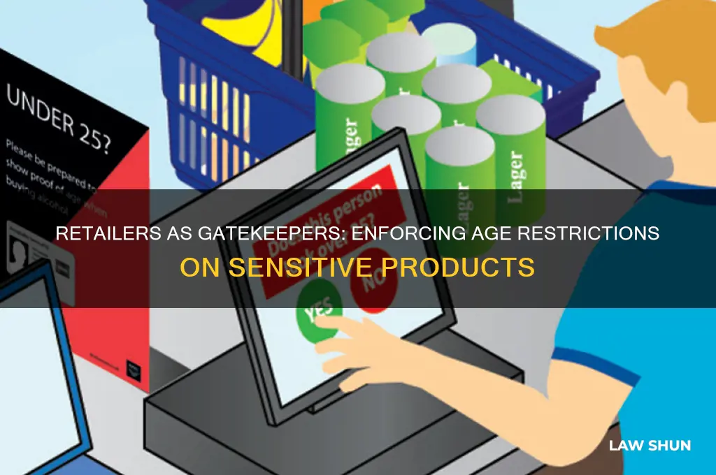 why do retailers serve as law for age restricted items