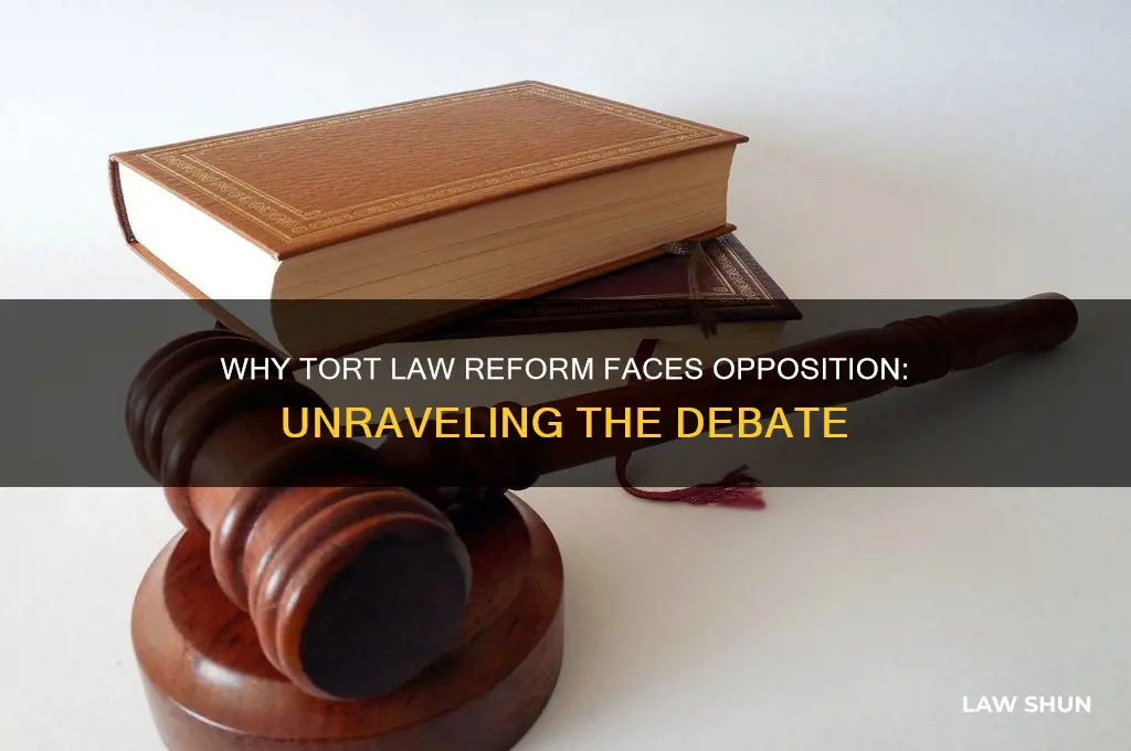 why do some people oppose tort law reform