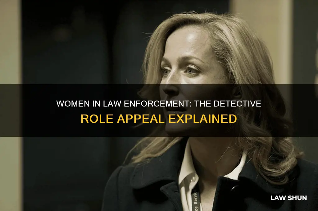 why do women in law enfoceent graviate to detective postions