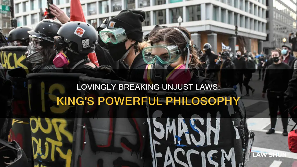 why does king think that breaking an unjust law lovingly