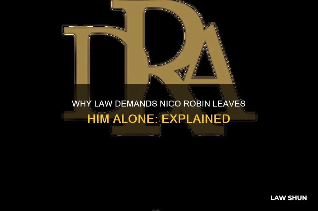 why does law tell nico robin to leave him alone