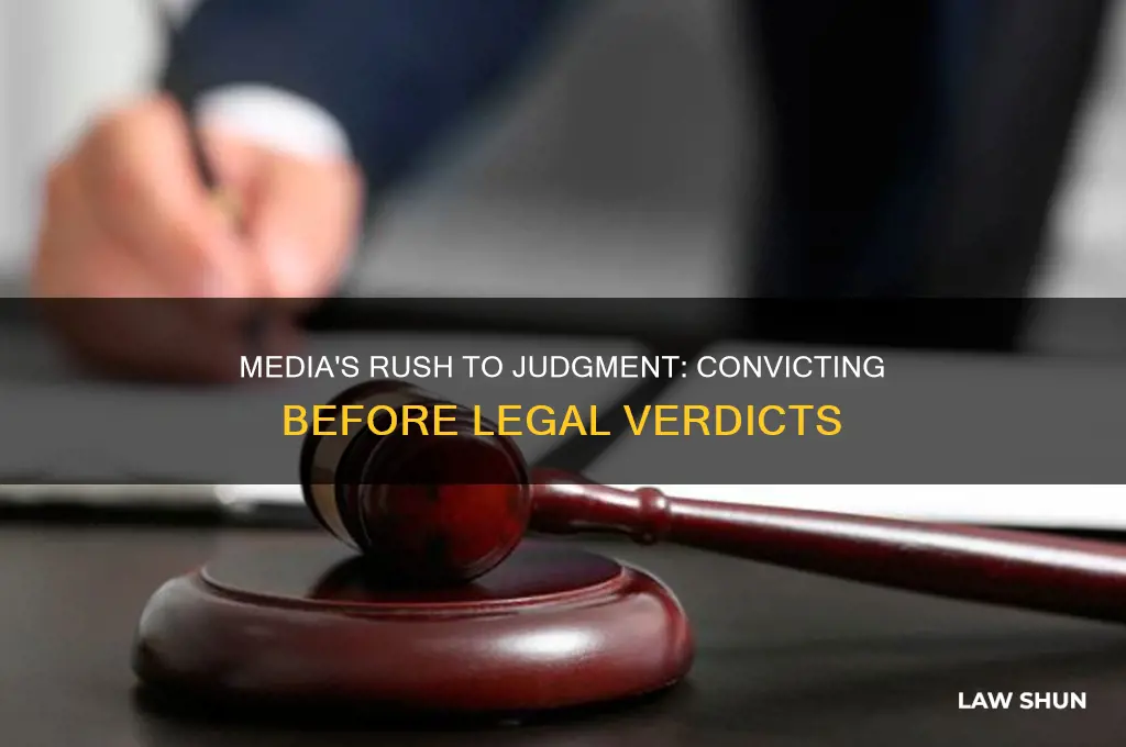 why does media convict people before the law does
