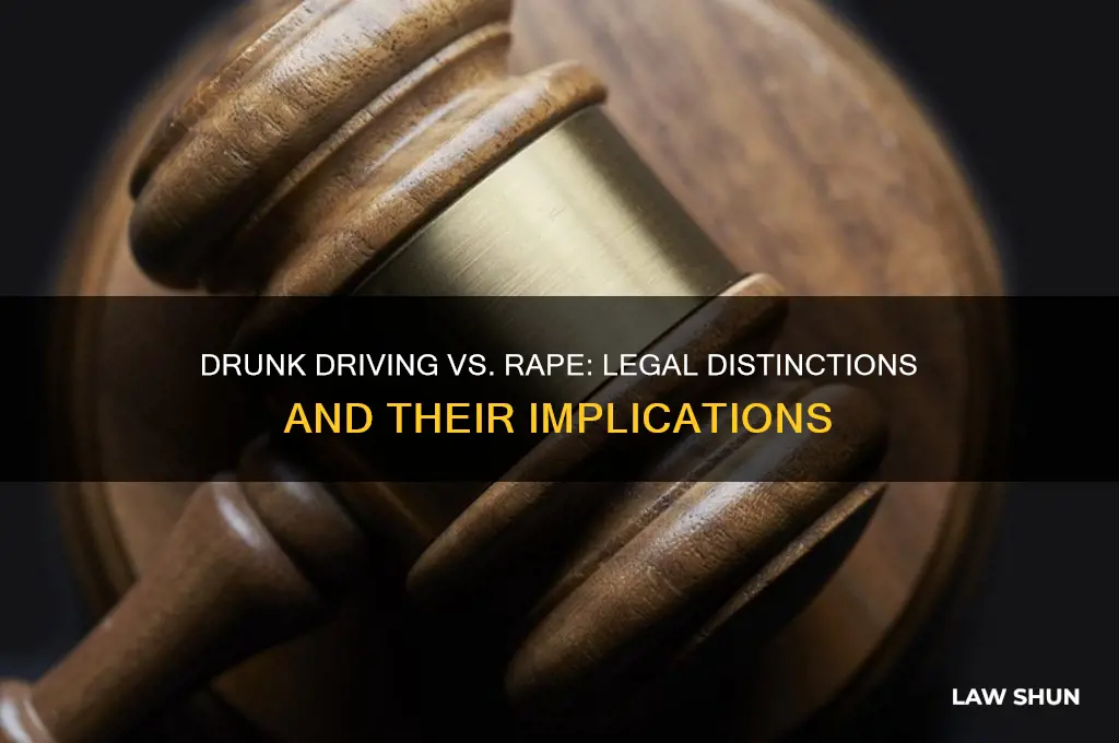 why does the law distinguish from drunk driving and rape