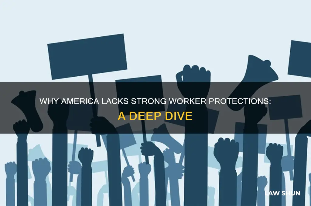 why does the us have so few laws for workers