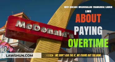 McDonald's Franchise Labor Laws: Why Overtime Pay Remains Unaddressed