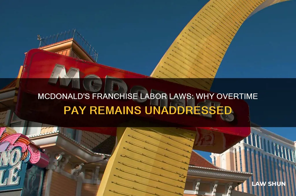 why doesnt mcdonaldd franchise labor laws about paying overtime