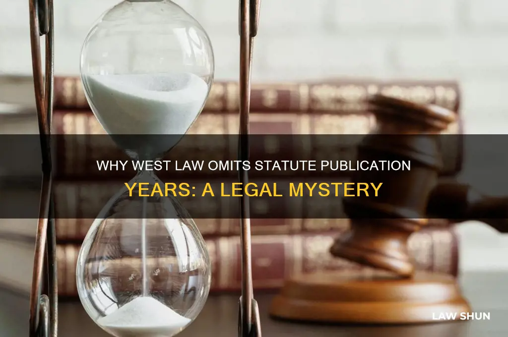 why doesnt west law publish the year of the statute