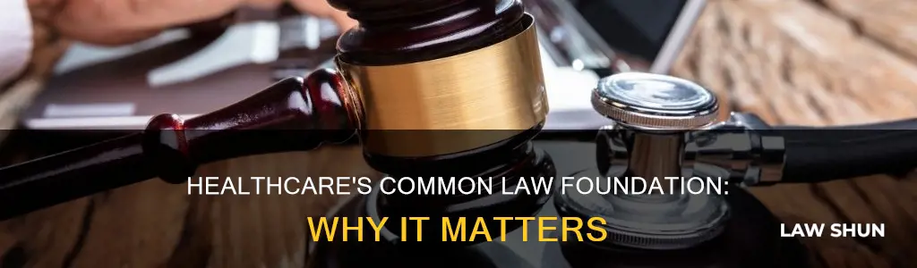 why is common law important in healthcare