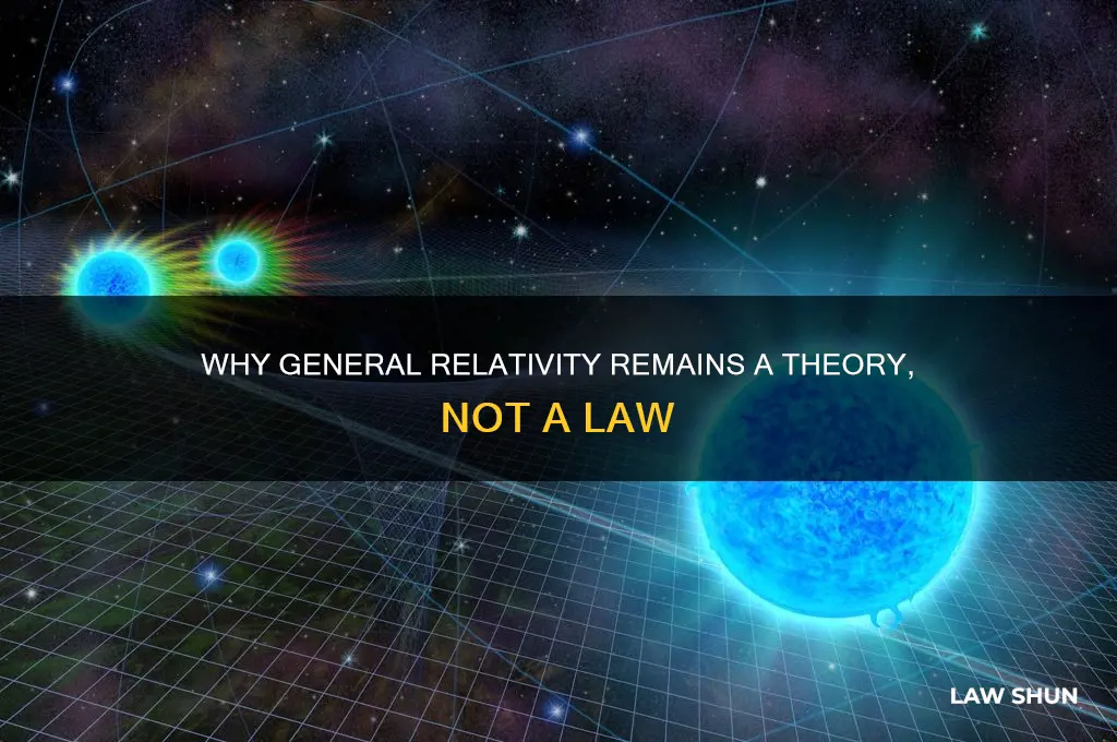 why is general relativity not a law