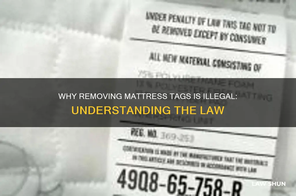 why is it against the law to remove mattress tags