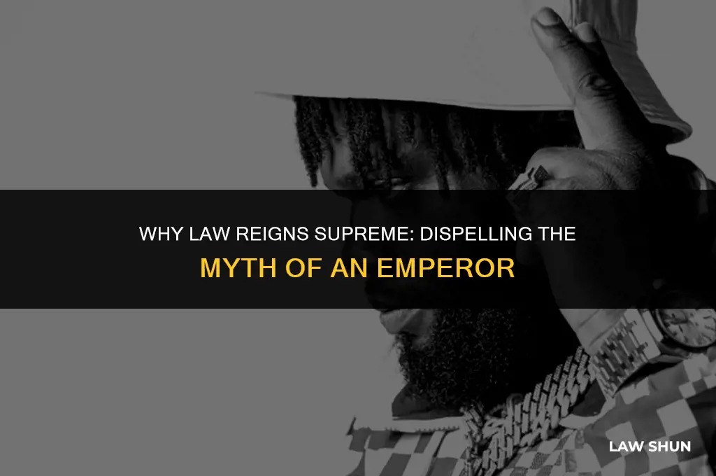 why is law not an emperor