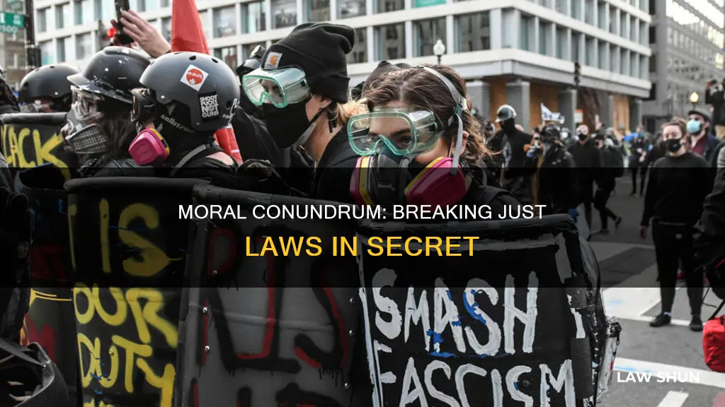 why is morally acceptable to secretly break a just law