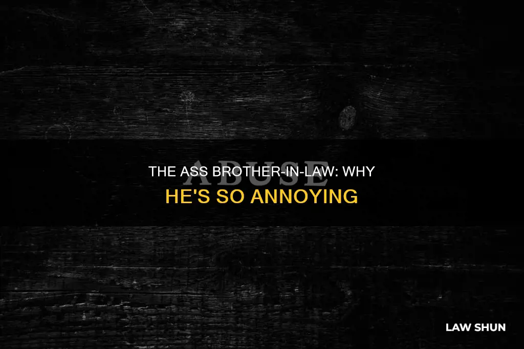 why is my brother-in-law an ass
