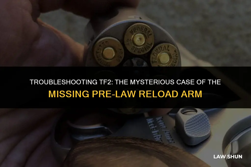 why is my pre law reload missing an arm tf2