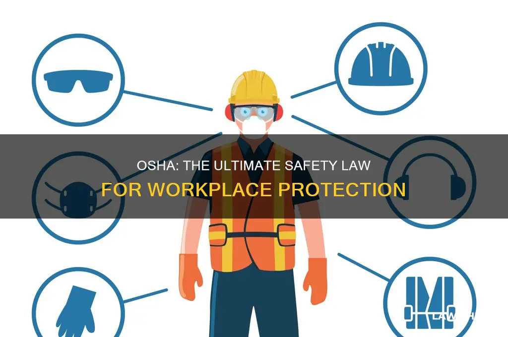why is osha the most comprehensive law regarding saftey