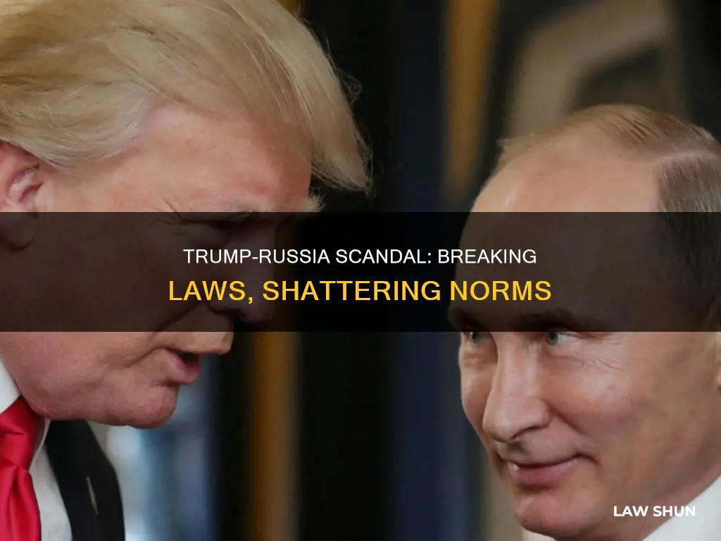why is trump russia breaking the law