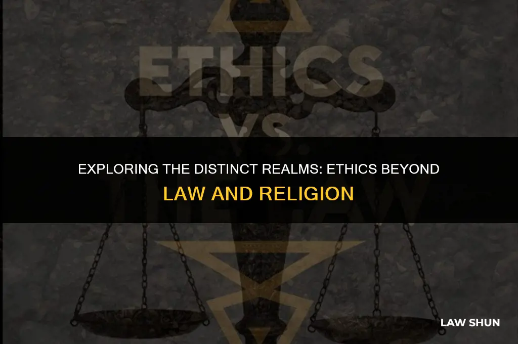 why isn t ethics the same as law or religion