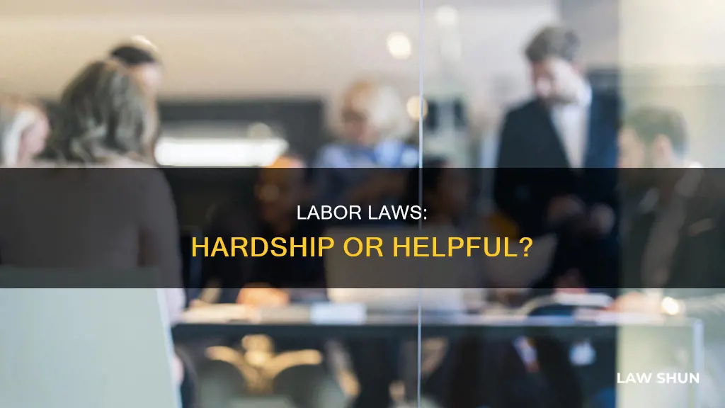 why might labor laws have produced hardship in some cases