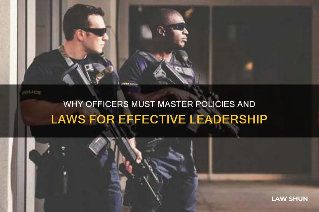 why should an officer know policies and laws