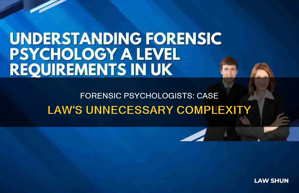 why should forensic psychologist no case law
