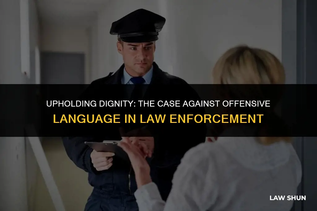 why should offensive terms not be allowed in law enforcemnt